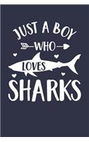 Just A Boy Who Loves Sharks Notebook - Gift for Shark Lovers - Shark Journal