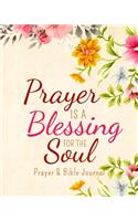 Prayer is a Blessing for the Soul Prayer & Bible Journal: Prayer & Bible Journal