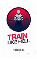 Train Like Hell NOTEBOOK