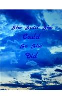 She Said She Could So She Did