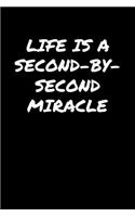 Life Is A Second By Second Miracle&#65533;&#65533;&#65533;