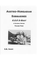 Austro-Hungarian Submarines K.u.K UBoot A Pictorial History Volume Four