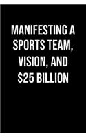 Manifesting A Sports Team Vision And 25 Billion