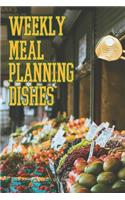 Weekly Meal Planning Dishes: With a matte, full-color soft cover, this Meal Planning Journal Edition is the ideal size 6 x 9 inch, 110 pages with cream colored pages. Make meal 