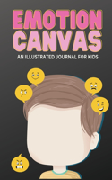 Emotion Canvas Journal: Explore Emotions Through Art 50 Blank Pages with Prompts for Parents Foster Emotional Growth, Creativity, and Self-Expression in Children Ideal for 