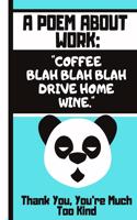 A Poem About Work: Coffee, Blah Blah Blah, Drive Home, Wine...: Funny Work Life Quote with Bored Panda - Lined Work Quote Panda Journal for Office Workers, Work Collea