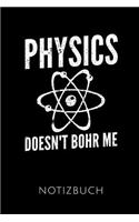 Physics Doesn't Bohr Me Notizbuch