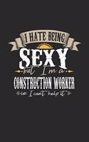 I Hate Being Sexy But I'm a Construction Worker So I Can't Help It