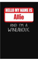 Hello My Name Is Allie and I'm a Wineaholic