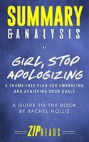 Summary & Analysis of Girl, Stop Apologizing: A Shame-Free Plan for Embracing and Achieving Your Goals - A Guide to the Book by Rachel Hollis