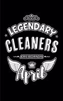 Legendary Cleaners Are Born in April: Blank Lined 6x9 Love Journal/Notebooks as Birthday or Any Special Occasion Gift for Cleaners Who Are Born in April.