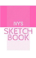 Ivy's Sketchbook: Personalized names sketchbook with name: 120 Pages