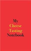 My Cheese Tasting Notebook: Blank Lined Notebook for Cheese Tasting Enthusiasts