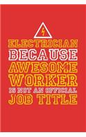 Electrician because awesome worker is not an official job title: 6x9 Notebook, 100 Pages dotgrid, joke original appreciation gag gift for electricians, college, high school, Funny congratulatory diary for your fav