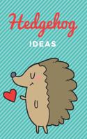 Hedgehog Ideas: 120 pages lined Notebook, Diary, Journal or Photobook for your ideas with your favorit animal hedgehog.