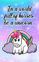 In a World of Horses Be a Unicorn