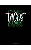 I Wonder If Tacos Think About Me Too