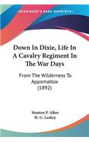 Down In Dixie, Life In A Cavalry Regiment In The War Days