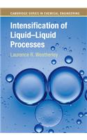 Intensification of Liquid–Liquid Processes: (Cambridge Series in Chemical Engineering)