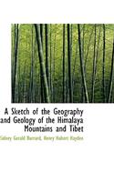 A Sketch of the Geography and Geology of the Himalaya Mountains and Tibet