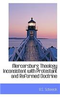 Mercersburg Theology Inconsistent with Protestant and Reformed Doctrine