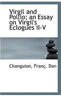 Virgil and Pollio; An Essay on Virgil's Eclogues II-V