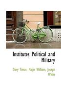 Institutes Political and Military