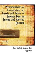 Perambulations of Cosmopolite, Or, Travels and Labors of Lorenzo Dow, in Europe and America [Microfo