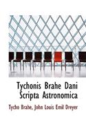 Tychonis Brahe Dani Scripta Astronomica