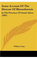 Some Account Of The Diocese Of Bloemfontein: In The Province Of South Africa (1895)(English)