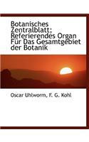 Botanisches Zentralblatt; Referierendes Organ Fur Das Gesamtgebiet Der Botanik