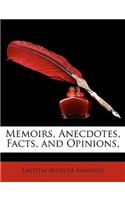 Memoirs, Anecdotes, Facts, and Opinions,