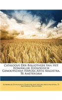 Catalogus Der Bibliotheek Van Het Koninklijk Zoologisch Genootschap, Natura Artis Magistra, Te Amsterdam