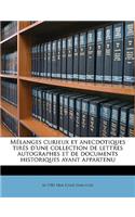 Melanges Curieux Et Anecdotiques Tires D'Une Collection de Lettres Autographes Et de Documents Historiques Ayant Appartenu