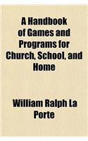 A Handbook of Games and Programs for Church, School, and Home