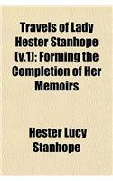 Travels of Lady Hester Stanhope (V.1); Forming the Completion of Her Memoirs