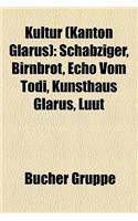 Kultur (Kanton Glarus): Schabziger, Birnbrot, Echo Vom T Di, Kunsthaus Glarus, Luut(German)