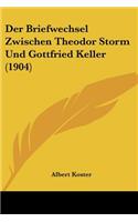 Briefwechsel Zwischen Theodor Storm Und Gottfried Keller (1904)