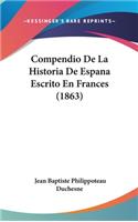 Compendio de La Historia de Espana Escrito En Frances (1863)