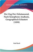 Der Zug Der Zehntausend, Nach Xenophons Anabasis, Geographisch Erlautert (1850)