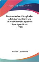 Das Aussterben Altenglischer Adjektive Und Ihr Ersatz Im Verlaufe Der Englishcen Sprachgeschichte (1908)
