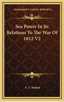 Sea Power In Its Relations To The War Of 1812 V2