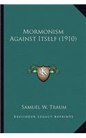 Mormonism Against Itself (1910)