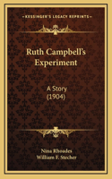 Ruth Campbell's Experiment: A Story (1904)
