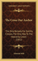 Cross Our Anchor