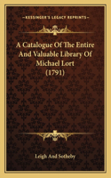 A Catalogue Of The Entire And Valuable Library Of Michael Lort (1791): (English)