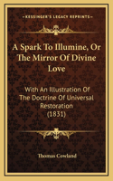 A Spark To Illumine, Or The Mirror Of Divine Love