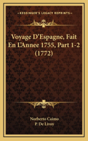 Voyage D'Espagne, Fait En L'Annee 1755, Part 1-2 (1772)