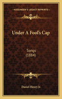 Under A Fool's Cap