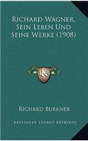 Richard Wagner, Sein Leben Und Seine Werke (1908)